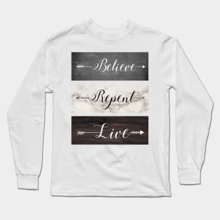 Believe Repent Live Long Sleeve T-Shirt